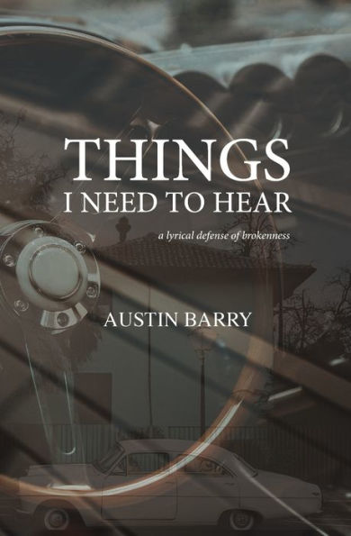 Things I Need To Hear: A Lyrical Defense of Brokenness