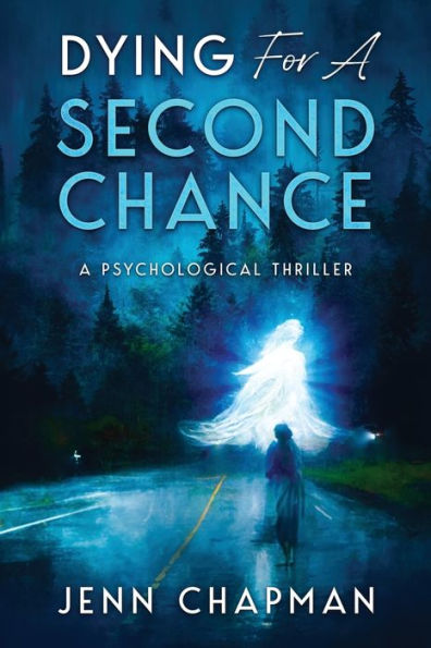 Dying For A Second Chance: Psychological Thriller