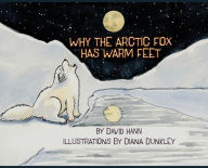 Title: Why The Arctic Fox Has Warm Feet, Author: David Hann