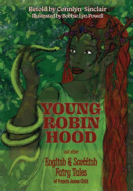 Title: Young Robin Hood: English & Scottish Fairy Tales of Francis James Child, Author: Connlyn Sinclair