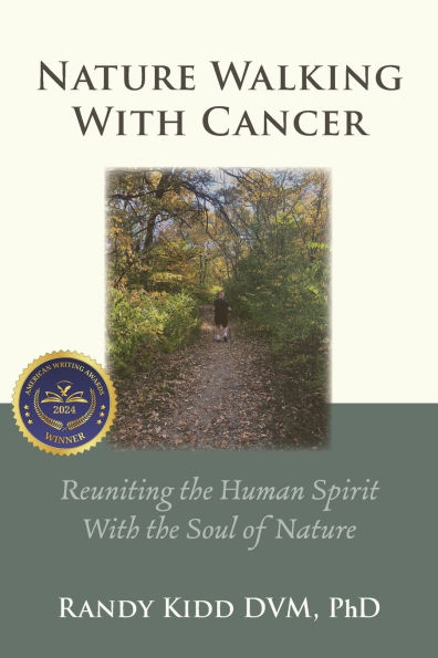Nature Walking With Cancer: Reuniting The Human Spirit Soul Of