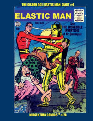 Title: The Golden Age Elastic Man: Giant #4:Midcentury Comics #175: The Incredible Stretchy Hero Returns With More Mind-Bending Stories, Author: Gwandanaland Comics