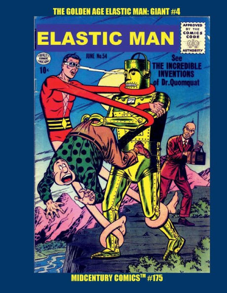 The Golden Age Elastic Man: Giant #4:Midcentury Comics #175: The Incredible Stretchy Hero Returns With More Mind-Bending Stories