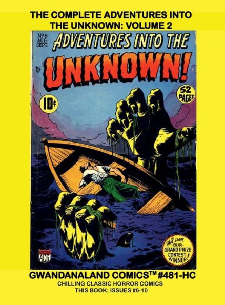 The Complete Adventures Into The Unknown: Volume 2:Gwandanaland Comics #481-HC: Chilling Classic Horror Comics - This Book: Issues #6-10