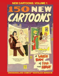 Title: New Cartoons: Volume 1:Gwandanaland Comics Nostalgia Series #6 - Over 300 Pages - A Laugh Riot of Fun and Frolic!, Author: Gwandanaland Comics