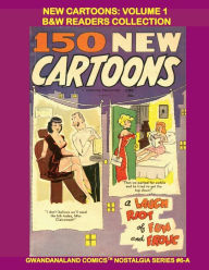 Title: New Cartoons: Volume 1:B&W Readers Collection - Gwandanaland Comics Nostalgia Series #6 - Over 300 Pages - A Laugh Riot of Fun and Frolic!, Author: Gwandanaland Comics