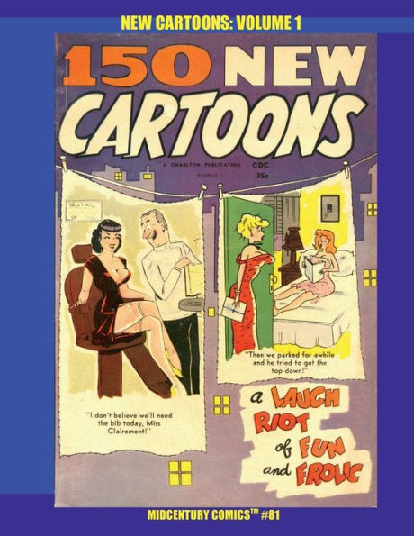 New Cartoons: Volume 1:Midcentury Comics #81 - Over 300 Pages - A Laugh Riot of Fun and Frolic!