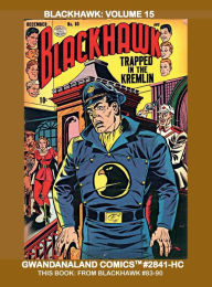 Title: Blackhawk: Volume 15:Gwandanaland Comics #2841-HC: From Issues #83-90 -- High-Flying Aviation Adventure!, Author: Gwandanaland Comics