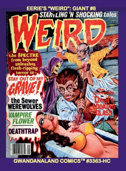 Eerie's "Weird": Giant #6: Gwandanaland Comics #3363-HC: The Classic B&W Horror Series Return - Over 500 Pages of Ghoulish Goodness!