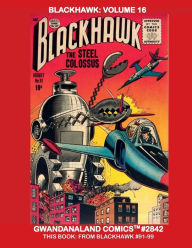 Title: Blackhawk: Volume 16:Gwandanaland Comics #2842 - From Issues #91-99 - Exciting Golden Age Aviation Comics, Author: Gwandanaland Comics