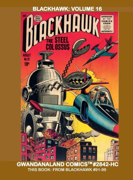 Blackhawk: Volume 16:Gwandanaland Comics #2842-HC: From Issues #91-99 - Exciting Golden Age Aviation Comics