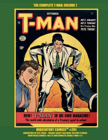 The Complete T-Man: Volume 1:Midcentury Comics #201--- The Exciting Golden Age Adventure of Pete Trask, Treasury Agent!