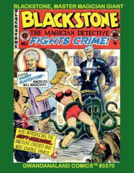 Title: Blackstone, Master Magician Giant: Gwandanaland Comics #3370 -- The World's Most Famous Living Comic Character of the Golden Age!, Author: Gwandanaland Comics