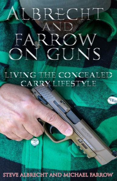 Albrecht and Farrow on Guns: Living the Concealed Carry Lifestyle, Volume 2