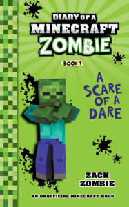 Title: Diary of a Minecraft Zombie Book 1: A Scare of a Dare, Author: Zack Zombie