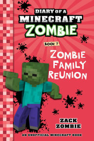 Title: Diary of a Minecraft Zombie Book 7: Zombie Family Reunion, Author: Zack Zombie