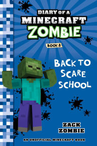 Title: Diary of a Minecraft Zombie Book 8: Back to Scare School, Author: Zack Zombie