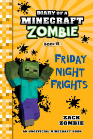 Title: Diary of a Minecraft Zombie Book 13: Friday Night Frights, Author: Zack Zombie