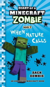 Title: Diary of a Minecraft Zombie Book 3: When Nature Calls, Author: Zack Zombie