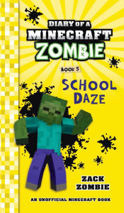 Title: Diary of a Minecraft Zombie Book 5: School Daze, Author: Zack Zombie