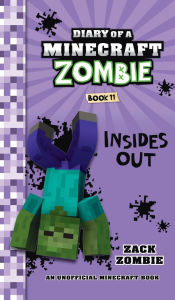 Title: Diary of a Minecraft Zombie Book 11: Insides Out, Author: Zack Zombie