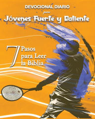 Title: Devocional Diario para Jï¿½venes Fuerte y Baliente: 7 Pasos para Leer la Biblia, Author: Luisette Kraal