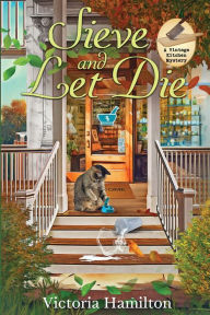 Title: Sieve and Let Die, Author: Victoria Hamilton