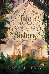 Title: A Tale of Two Sisters, Author: Rachel Terry