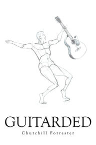 Title: Guitarded, Author: Churchill Forrester