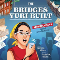 Ebooks gratis downloaden nederlands pdf The Bridges Yuri Built: How Yuri Kochiyama Marched Across Movements in English by Kai Naima Williams, Anastasia Magloire Williams 9781960571007