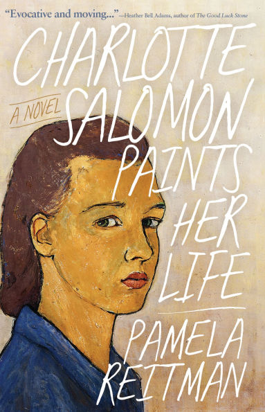 Charlotte Salomon Paints Her Life: A Novel