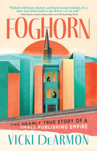 Free accounts book download Foghorn: The Nearly True Story of a Small Publishing Empire iBook