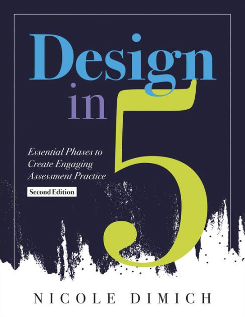 Design in Five: Essential Phases to Create Engaging Assessment Practice ...