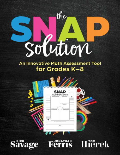 SNAP Solution: An Innovative Math Assessment Tool for Grades K-8 (A step-by-step framework for implementing the SNAP)