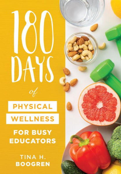 180 Days of Physical Wellness for Busy Educators: (36 weeks daily self-care teachers and administrators)