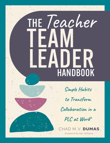 Teacher Team Leader Handbook: Simple habits to transform Collaboration a PLC at Work® (Effective collaboration)