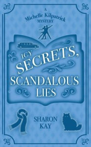 Title: Icy Secrets, Scandalous Lies, Author: Sharon Kay