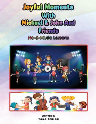 Title: Joyful Moments with Michael & John and Friends: No. 5 - Music Lessons, Author: Yong Fenlon