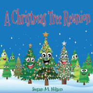 Title: A Christmas Tree Reunion, Author: Susan M. Nilsen