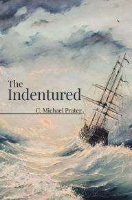 Title: The Indentured, Author: C. Michael Prater