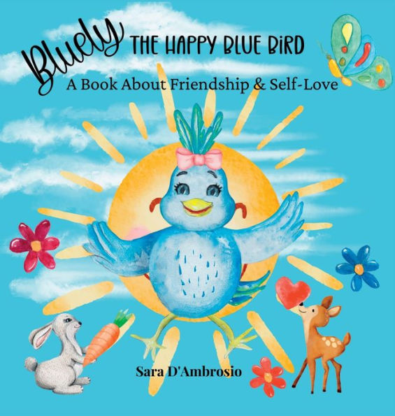 Bluely The Happy Blue Bird: A Book About Friendship & Self-Love