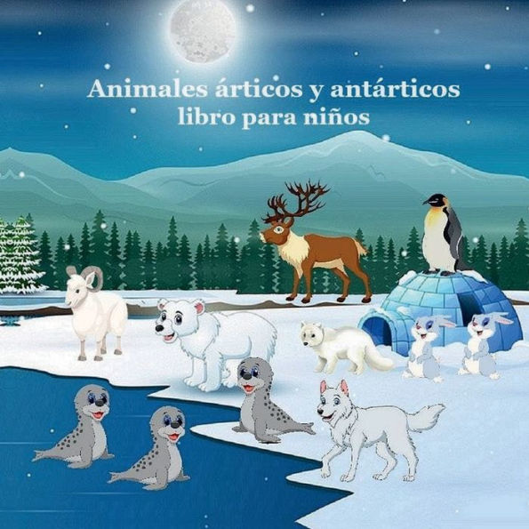 Animales ï¿½rticos y antï¿½rticos Libro para niï¿½os: Conoce a los animales de la tundra helada