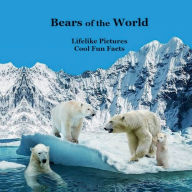 Title: Bears of the World Kids Book: Great Way for Children to Meet and Learn about the bears of the World, Author: Billy Grinslott