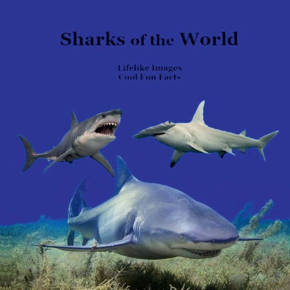 Sharks of the World Kids Book: Great Way for Children to Meet the Sharks Around the World