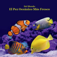 Title: El Pez Oceï¿½nico Mï¿½s Genial Del Mundo Libro Para Niï¿½os: Gran manera para que los niï¿½os vean peces frescos del ocï¿½ano de todo el mundo, Author: Billy Grinslott