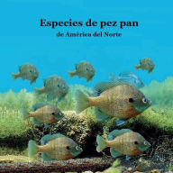 Title: Especies de pez pan de Amï¿½rica del Norte: Excelente manera para que los niï¿½os vean y aprendan sobre los tipos de pez pan en Estados Unidos, Author: Billy Grinslott