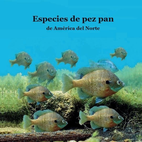 Especies de pez pan de Amï¿½rica del Norte: Excelente manera para que los niï¿½os vean y aprendan sobre los tipos de pez pan en Estados Unidos