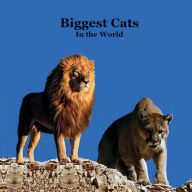 Title: Biggest Cats in the World Kids Book: Great Way to Meet the Big Cats of the World, Author: Billy Grinslott