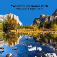 Title: Yosemite Park Attractions and Sights to See Kids Book: Great Kids Book about Yosemite National Park, Author: Kinsey Marie