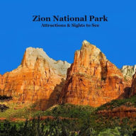 Title: Zion National Park Attractions Sights to See Kids Book: Great Way for Children to See and Learn about Zion National Park, Author: Kinsey Marie